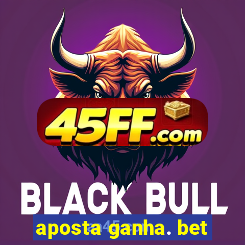 aposta ganha. bet